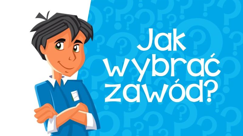 jak dobrze wybrać zawód